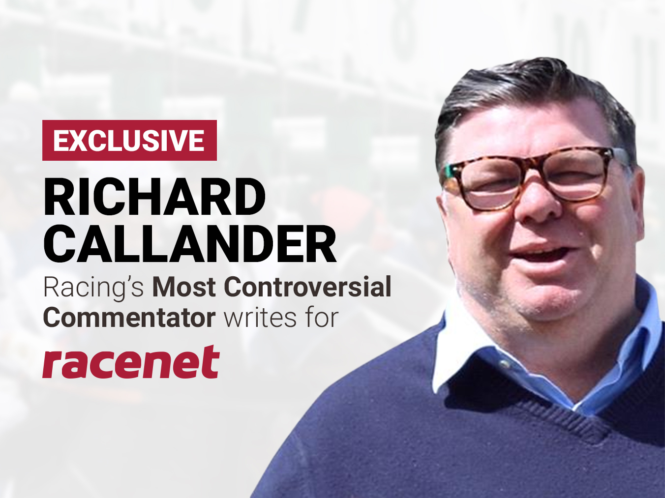 Richard Callander writes for Racenet weekly.